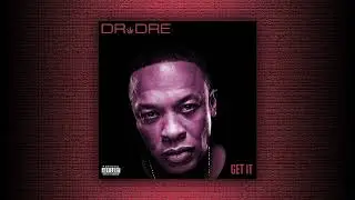 Get It (Unreleased) - Dr. Dre (Remastered) [Explicit]
