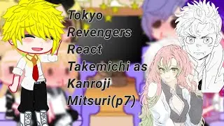 Tokyo Renvengers React To Takemichi As Kanroji Mitsuri|Part 7|Gacha Nox|by: Daisy