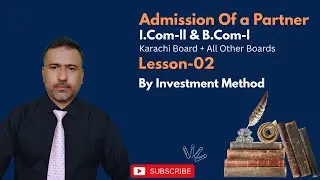 Admission of a Partner &ndash; Lesson 02 &ndash; By Investment Method | I.Com / B.Com | Urdu Tutorial