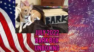 July 2022 Bark Box Unboxing