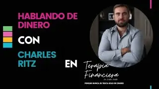 Hablando de Dinero con Charles Ritz