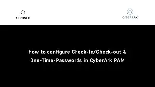 Configure Check-in/Check-out & One-Time-Passwords in CyberArk PAM