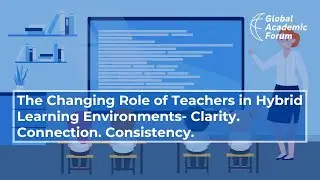 The Changing Role of Teachers in Hybrid Learning Environments | Global Acedemic Forum