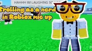 trolling as a nerd in roblox mic up