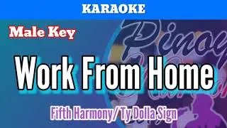 Work From Home by Fifth Harmony & Ty Dolla Sign (Karaoke : Male Key)