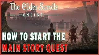 ESO - How to Start the Main Story Quest Guide in Elder Scrolls Online