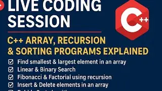 Live Coding Session | C++ Array, Recursion & Sorting Programs Explained