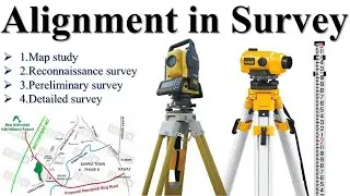Alignment in Survey | Map study | Reconnaissance survey | Pereliminary survey | Detailed survey