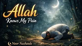 Allah Knows My Pain | Astaghfirullah | Islamic Emotional English Song | Noor Nasheeds