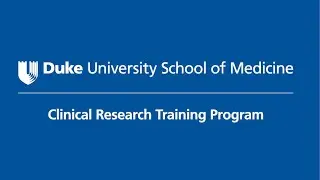 Duke University School of Medicine Clinical Research Training Program