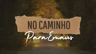 No Caminho de Ema&uacute;s - Pr. P&eacute;rsio