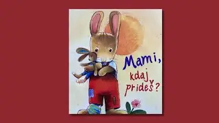 PRAVLJICA ZA OTROKE: Mami, kdaj prideš