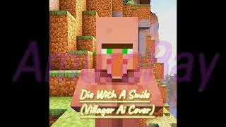 Die-with-a-smile                -                    (Ai Villager Cover)