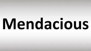 How to Pronounce Mendacious