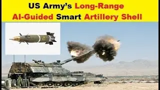 US Army Developing AI Guided Long Range Smart Artillery Shell