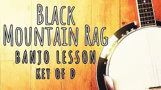 Black Mountain Rag (Key of D): Banjo Lesson