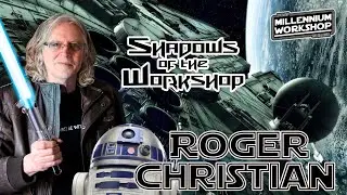 Shadows of the Workshop: Episode 2 - Roger Christian: Crafting the Iconic World of Star Wars