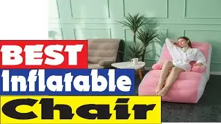 5 Best Inflatable Recliner Chair