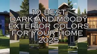 10 Best Dark and Moody Exterior Colors for Your Home 2025