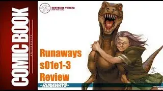 Runaways s01e1-3 Review | COMIC BOOK UNIVERSITY