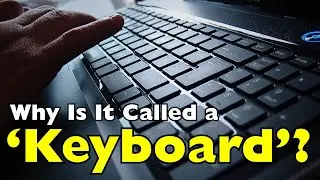 Почему мы называем это клавиатурой? (Удивительная история)