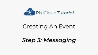 PixiCloud Tutorial: Creating an Event - Step 3 Messaging