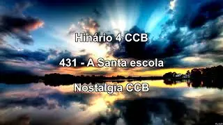 Hin&aacute;rio 4 CCB - Hino 431 - A santa escola - Nostalgia CCB.