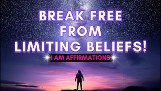 Overcome Limiting Beliefs | I AM Affirmations | Unlock Your Potential