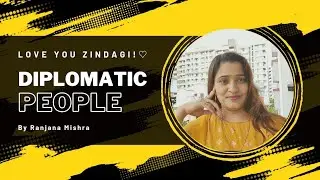 Diplomatic People!!..By Ranjana Mishra #motivation #success #life #growth #positivity #diplomatic