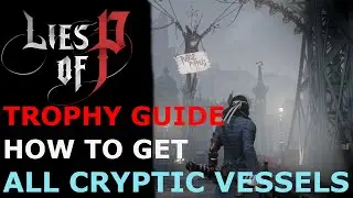 ALL Cryptic Vessels & SOLUTIONS &ndash; Earn the Experienced Explorer Trophy &ndash; Lies of P Trophies