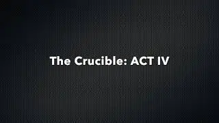 The Crucible ACT IV