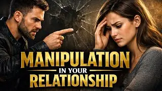 MANIPULATION IN YOUR RELATIONSHIP 