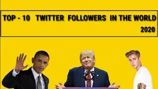 TOP - 10 TWITTER FOLLOWERS IN THE WORLD 2020