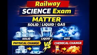 Matter (पदार्थ) पूरा Chapter | Solid Liquid Gas + Physical & Chemical Change | Railway Science