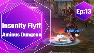 Insanity Flyff - Aminus Dungeon (Ep:13)