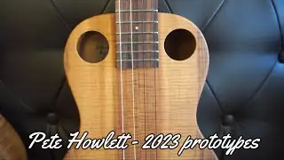 Crazy Prototype Tenor Ukuleles from PETE HOWLETT