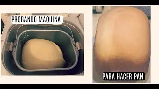 PROBANDO MAQUINA PARA HACER PAN/TESTING BREAD MAKER MACHINE