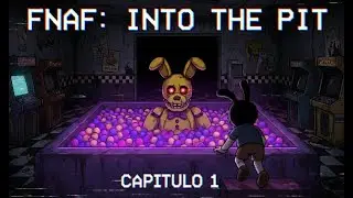 el INICIO de la PESADILLA | FNAF: INTO THE PIT Capitulo 1 (Gameplay Español)