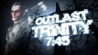 I Finished Outlast Trinity Speedrun In 7 Hours and 45 Minutes