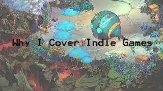 Why I Cover Indie Games