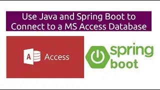 Programming Java and Spring Boot to Connect to a MS Access Database