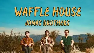 Jonas Brothers - Waffle House (Lyrics)