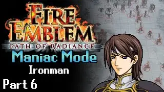 Fire Emblem: Path of Radiance Maniac Mode Ironman Part 6 | Ch19-22