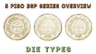 5 PISO BSP SERIES | VARITIES | DIE TYPES | GUIDE FOR COIN COLLECTORS