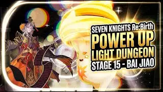 Power Up Light Dungeon Stage 15 ft. Bai Jiao | Seven Knights ReBirth