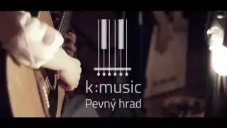 K:MUSIC - Pevný hrad