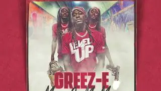 GREEZ-E - LEVELUP Ft. Dj Pressure( Money On My Mind)