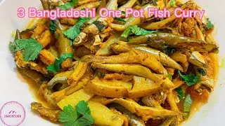 3 Bangladeshi One Pot Fish Curry || Chela Pata, Keski, Pona Maas Curry