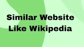 Similar Websites Like Wikipedia in Bangla / Wikipedia Type Websites / Websites Like Wikipedia