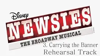 Newsies the Musical - 3 - Carrying the Banner